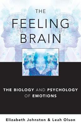 The Feeling Brain: The Biology and Psychology of Emotions (Hardback)