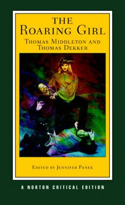 The Roaring Girl by Thomas Middleton, Thomas Dekker | Waterstones
