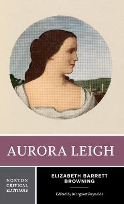 Aurora Leigh: A Norton Critical Edition - Norton Critical Editions (Paperback)