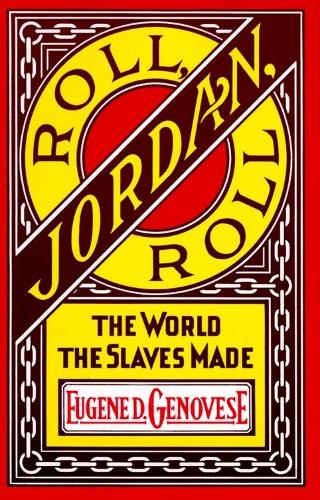 Roll, Jordan, Roll: The World the Slaves Made (Paperback)