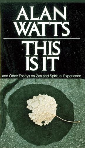 This is it: And Other Essays on Zen and Spiritual Experience (Paperback)