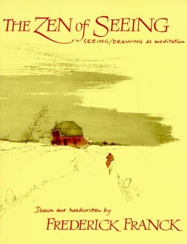 The Zen of Seeing: Seeing Drawing as Meditation (Paperback)
