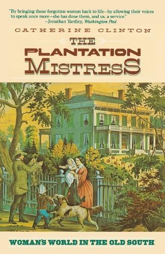 The Plantation Mistress: Woman's World in the Old South (Paperback)