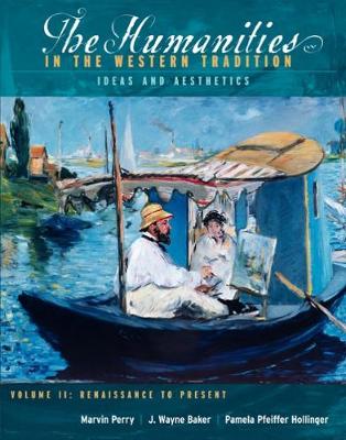 The Humanities in the Western Tradition: Idea and Aesthetics, Volume II: Renaissance to Present (Paperback)