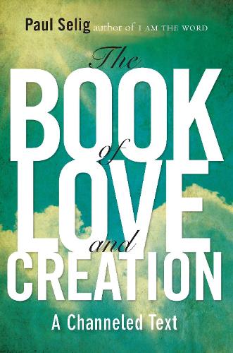 Book of Love and Creation: A Channeled Text (Paperback)