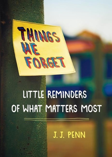 Things We Forget: Little Reminders of What Matters Most (Paperback)