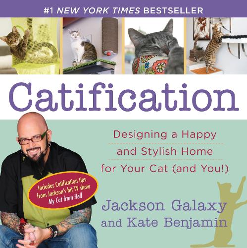 Catification: Designing a Happy and Stylish Home for Your Cat (and You!) (Paperback)