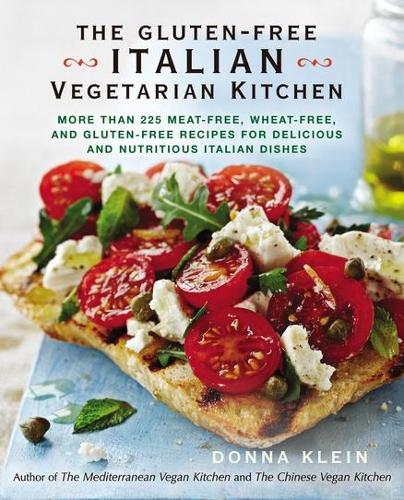 The Gluten-Free Italian Vegetarian Kitchen: More Than 225 Meat-Free, Wheat-Free, and Gluten-Free Recipes for Delicious and Nutricious Italian Dishes (Paperback)