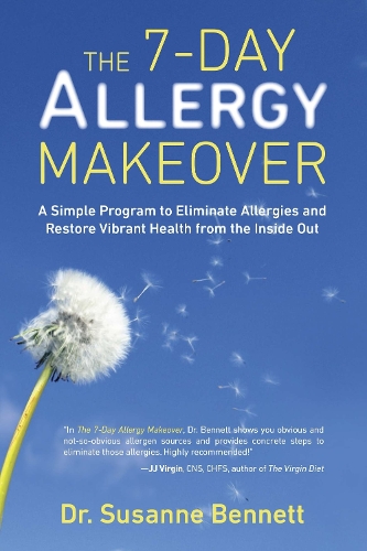 7-Day Allergy Makeover: A Simple Program to Eliminate Allergies and Restore Vibrant Health Form the Inside out (Paperback)