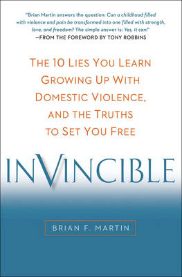 Invincible: The 10 Lies You Learn Growing Up with Domestic Violence, and the Truths to Set You Free (Hardback)
