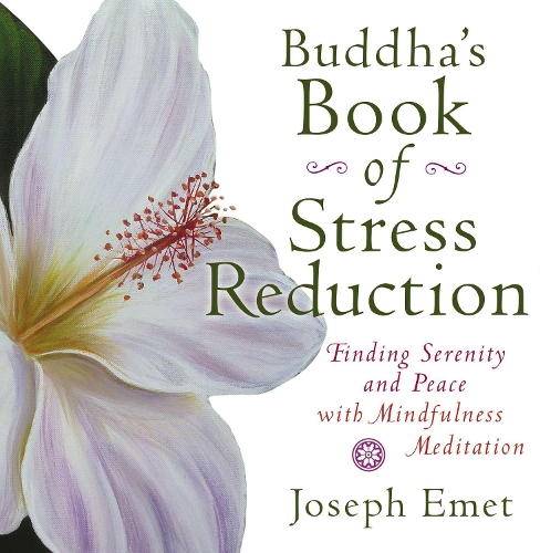 Buddha'S Book of Stress Reduction: Finding Serenity and Peace with Mindfulness Meditation (Paperback)