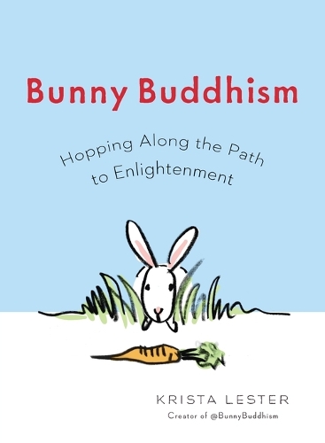 Bunny Buddhism: Hopping Along the Path to Enlightenment (Paperback)