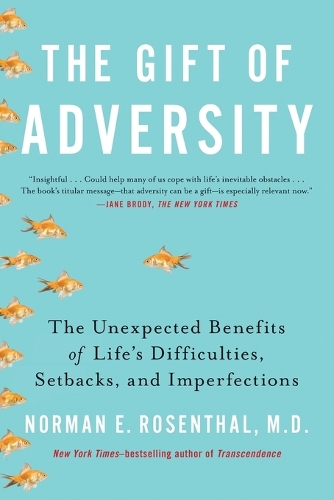 Gift of Adversity: The Unexpected Benefits of Life's Difficulties, Setbacks, and Imperfections (Paperback)