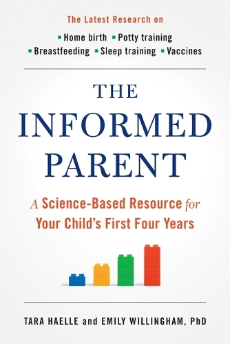 The Informed Parent: A Science-Based Resource for Your Child's First Four Years (Paperback)