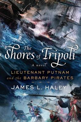 The Shores Of Tripoli: Lieutenant Putnam and the Barbary Pirates (Hardback)