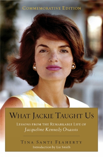 What Jackie Taught Us (revised And Expanded): Lessons from the Remarkable Life of Jacqueline Kennedy Onassis (Paperback)