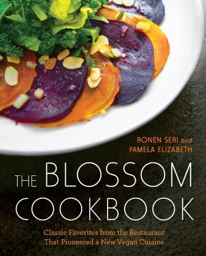 The Blossom Cookbook: Classic Favorites from the Restaurant that Pioneered a New Vegan Cuisine (Hardback)