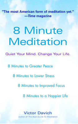 8 Minute Meditation: Quiet Your Mind. Change Your Life (Paperback)