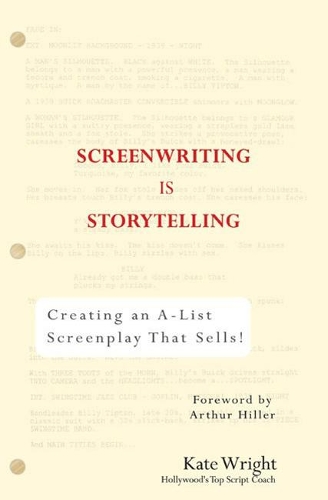 Screenwriting is Storytelling: Creating an A-List Screenplay That Sells! (Paperback)