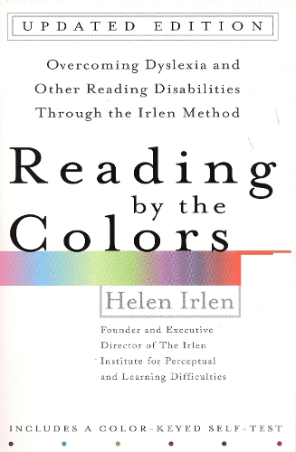 Reading by the Colors: Overcoming Dyslexia and Other Reading Disabilities Through the Irlen Method (Paperback)