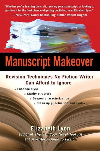 Manuscript Makeover: Revision Techniques No Fiction Writer Can Afford to Ignore (Paperback)