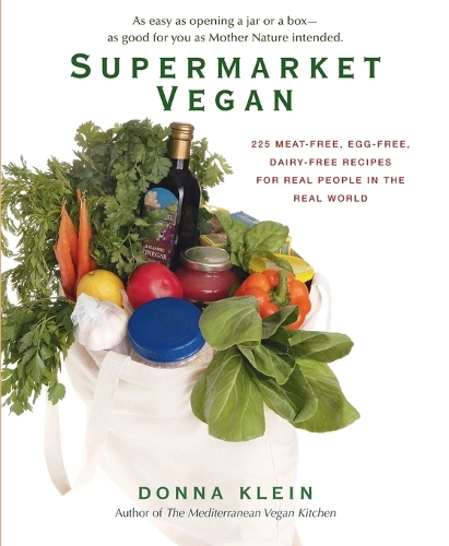 Supermarket Vegan: 225 Meat-Free, Egg-Free, Dairy-Free Recipes for Real People in the Real World (Paperback)