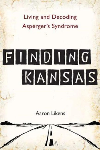Finding Kansas: Living and Decoding Asperger's Syndrome (Paperback)
