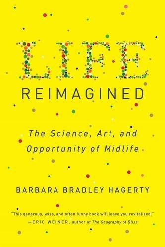 Life Reimagined: The Science, Art, and Opportunity of Midlife (Paperback)
