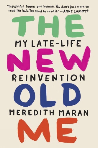 The New Old Me: My Late-Life Reinvention (Paperback)