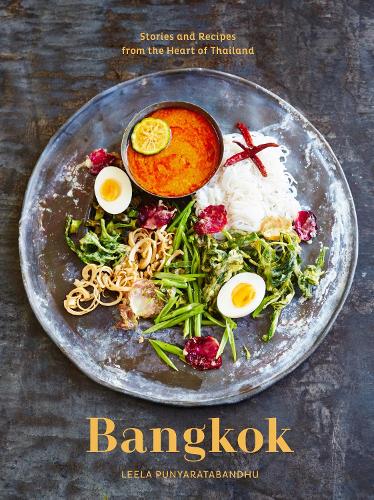 Bangkok: Recipes and Stories from the Heart of Thailand (Hardback)