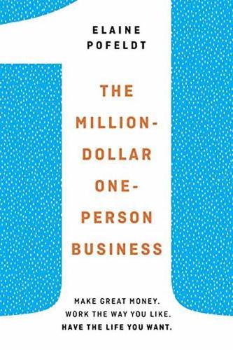 Million-Dollar, One-Person Business: Make Great Money. Work the Way You Like. Have the Life You Want. (Hardback)