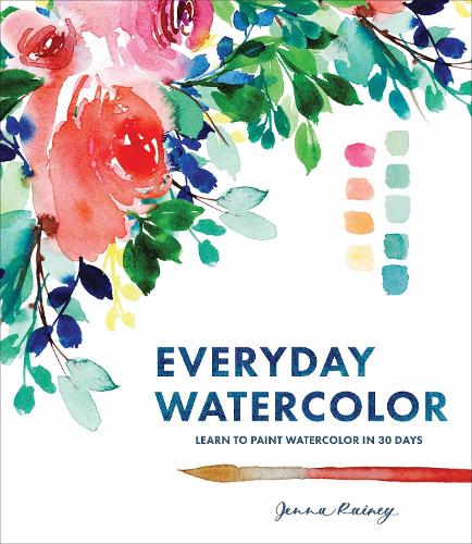 Everyday Watercolor: Learn to Paint Watercolor in 30 Days (Paperback)
