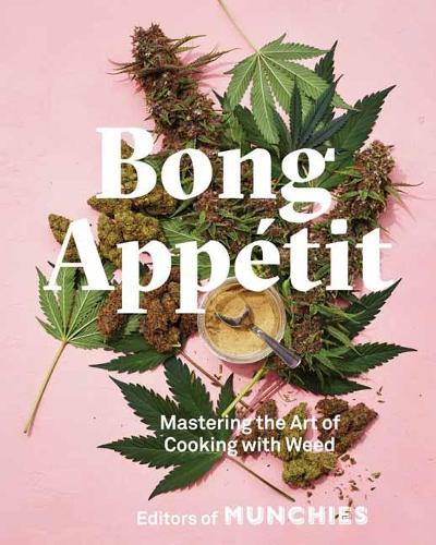 Bong Appetit: Mastering the Art of Cooking with Weed (Hardback)