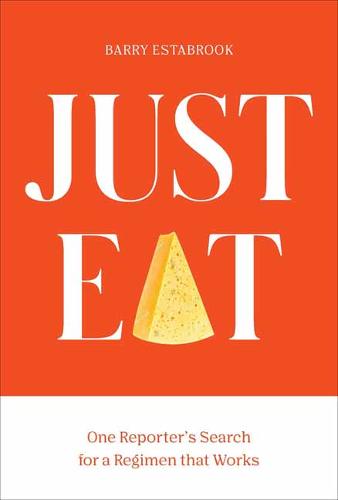 Just Eat: One Reporter's Quest for a Weight-Loss Regimen that Works (Hardback)