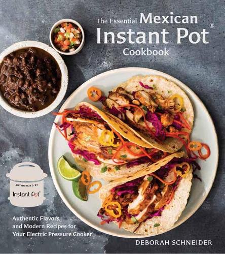 The Essential Mexican Instant Pot Cookbook: Authentic Flavors and Modern Recipes for Your Electric Pressure Cooker (Hardback)