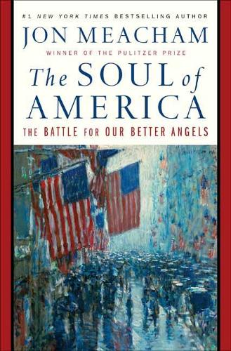 The Soul of America: The Battle for Our Better Angels (Hardback)