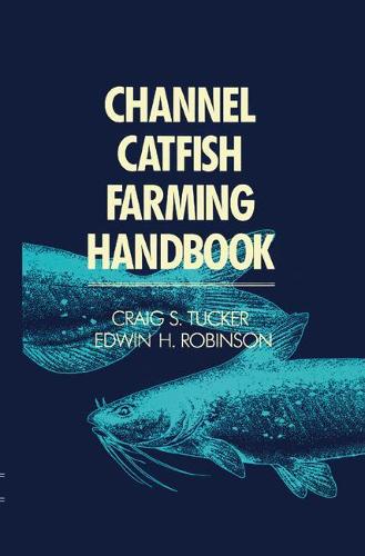 Channel Catfish Farming Handbook (Hardback)