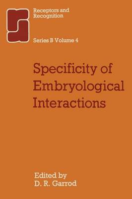 Specificity of Embryological Interactions - Receptors and Recognition 4 (Paperback)