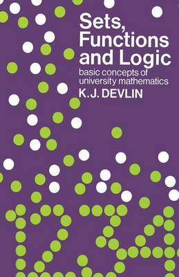 Sets, Functions and Logic: Basic concepts of university mathematics (Paperback)