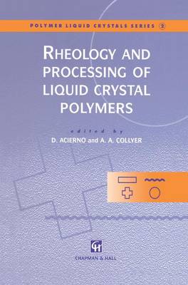 Rheology and Processing of Liquid Crystal Polymers - Polymer Liquid Crystals Series 2 (Hardback)