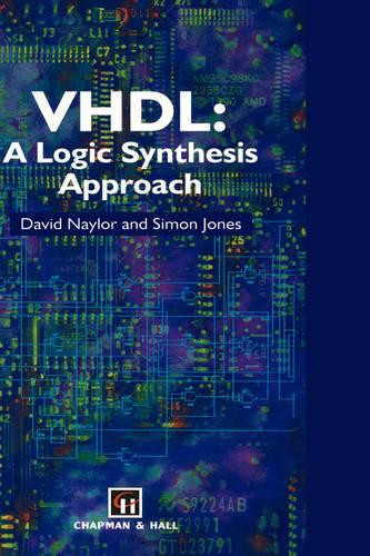 VHDL: A logic synthesis approach (Hardback)