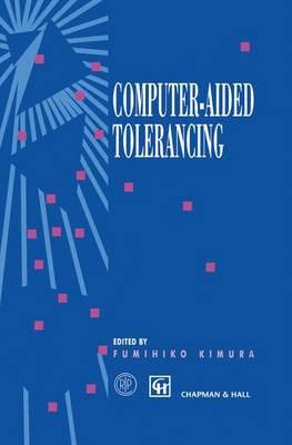 Computer-aided Tolerancing: Proceedings of the 4th CIRP Design Seminar The University of Tokyo, Tokyo, Japan, April 5-6, 1995 (Hardback)