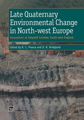 Late Quaternary Environmental Change in North-west Europe: Excavations at Holywell Coombe, South-east England: Excavations at Holywell Coombe, South-east England (Hardback)