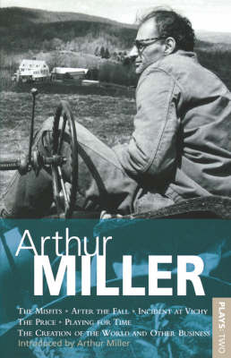Miller Plays: Misfits; After the Fall; Incident at Vichy; The Price; Creation of the World; Playing for Time v.2 - World Classics (Paperback)
