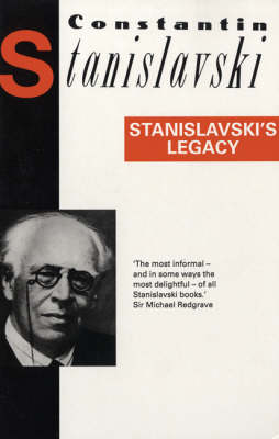 Stanislavski's Legacy: A Collection of Comments on a Variety of Aspects of an Actor's Art and Life - Diaries, Letters and Essays (Paperback)