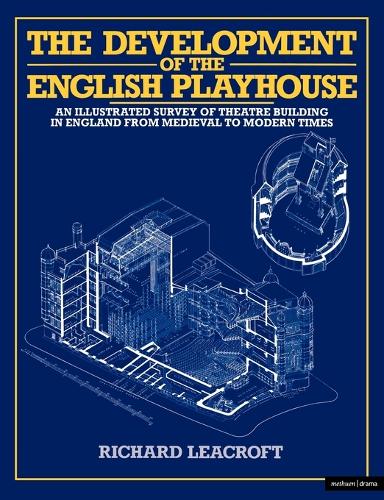 The Development of the English Playhouse - Diaries, Letters and Essays (Paperback)