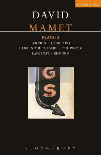 Mamet Plays: 2: Reunion; Dark Pony; A Life in the Theatre; The Woods; Lakeboat; Edmond - Contemporary Dramatists (Paperback)