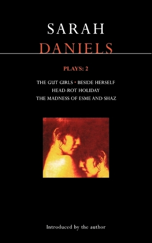 Daniels Plays: "Gut Girls", "Beside Herself", "Head-rot Holiday", "Madness of Esme and Shaz" v.2 - Contemporary Dramatists (Paperback)