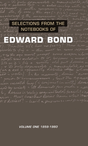 Notebooks of Edward Bond: v.1 - Diaries, Letters and Essays (Hardback)