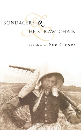 Bondagers and the Straw Chair - Modern Plays (Hardback)